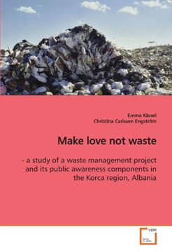 portada Make love not waste: - a study of a waste management project and its public awareness components in the Korca region, Albania
