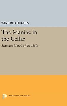 portada The Maniac in the Cellar: Sensation Novels of the 1860S (Princeton Legacy Library) (en Inglés)