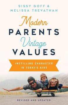 portada Modern Parents, Vintage Values, Revised and Updated: Instilling Character in Today'S Kids (en Inglés)