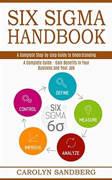 portada Six Sigma Handbook: A Complete Step-By-Step Guide to Understanding (a Complete Guide - Gain Benefits in Your Business and Your Job) (en Inglés)