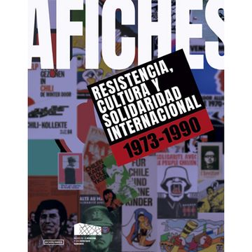 portada Afiches. Resistencia, cultura y solidaridad internacional. 1973 – 1990
