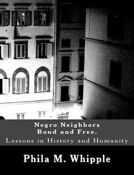 portada Negro Neighbors Bond and Free.: Lessons in History and Humanity (en Inglés)