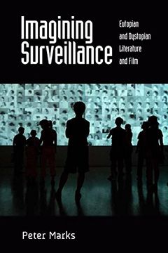 portada Imagining Surveillance: Eutopian and Dystopian Literature and Film