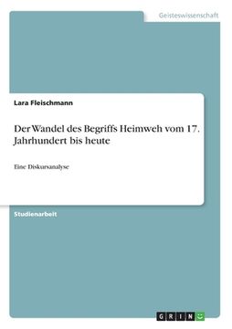 portada Der Wandel des Begriffs Heimweh vom 17. Jahrhundert bis heute: Eine Diskursanalyse (en Alemán)