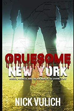 portada Gruesome new York: Murder, Madness, and the Macabre in the Empire State (en Inglés)