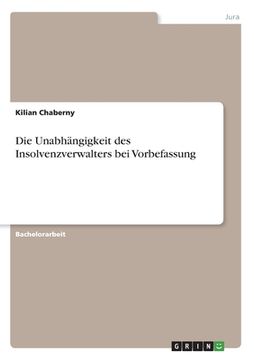 portada Die Unabhängigkeit des Insolvenzverwalters bei Vorbefassung (in German)