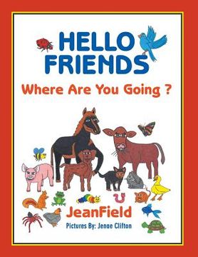 portada Hello Friends: Where Are You Going? (en Inglés)