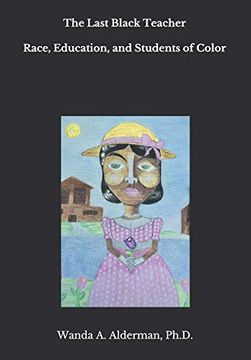 The Last Black Teacher: Race, Education, and Students of Color (en Inglés)