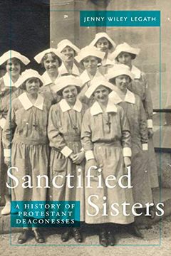 portada Sanctified Sisters: A History of Protestant Deaconesses (en Inglés)