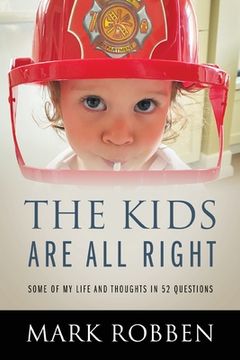 portada The Kids Are All Right: Some of My Life and Thoughts in 52 Questions (en Inglés)