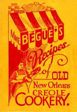 portada Mme. Bégué's Recipes of old new Orleans Creole Cookery (libro en Inglés)
