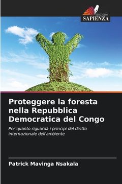 portada Proteggere la foresta nella Repubblica Democratica del Congo (en Italiano)