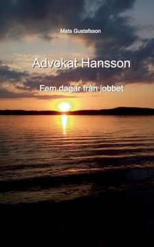 portada Advokat Hansson: Fem dagar från jobbet (en Sueco)