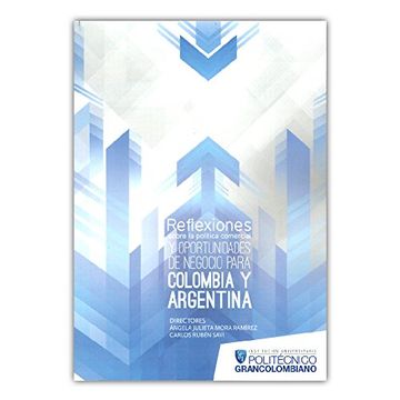 portada Reflexiones Sobre la Política Comercial y Oportunidades de Negocio Para Colombia y Argentina