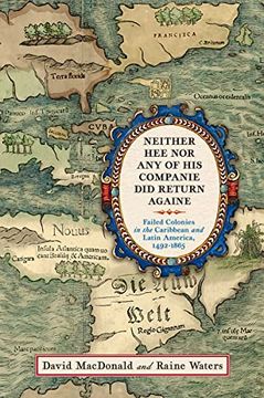 portada Neither hee nor any of his Companie did Return Againe: Failed Colonies in the Caribbean and Latin America, 1492–1865 