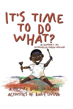 portada It's Time To Do What?: A Picture Book To Train Activities of Daily Living (en Inglés)