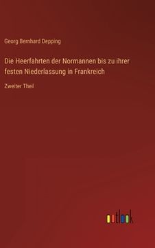 portada Die Heerfahrten der Normannen bis zu ihrer festen Niederlassung in Frankreich: Zweiter Theil (in German)