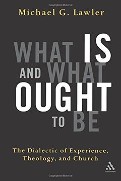 portada what is and what ought to be: the dialectic of experience, theology, and church