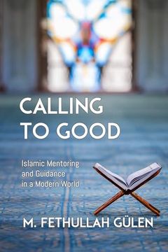 portada Calling to Good: Islamic Mentoring and Guidance in a Modern World (en Inglés)