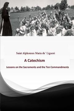 portada Catechism: Lessons on the Sacraments and the Ten Commandments (en Inglés)