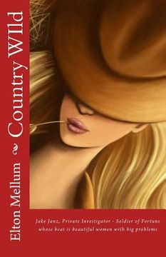 portada Country WIld: Jake Janz, Private Investigator - Soldier of Fortune whose beat is beautiful women with big problems (en Inglés)
