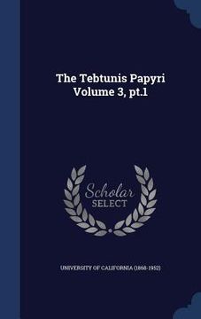 portada The Tebtunis Papyri Volume 3, pt.1