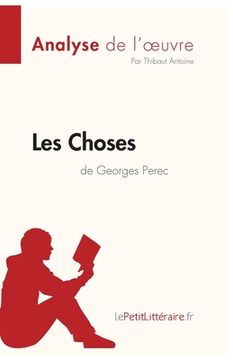 portada Les Choses de Georges Perec (Analyse de l'oeuvre): Analyse complète et résumé détaillé de l'oeuvre (en Francés)