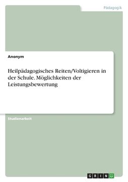 portada Heilpädagogisches Reiten/Voltigieren in der Schule. Möglichkeiten der Leistungsbewertung (in German)