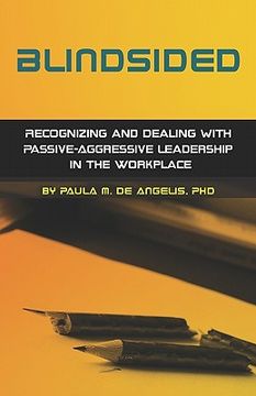 portada blindsided--recognizing and dealing with passive-aggressive leadership in the workplace, 2nd edition (en Inglés)