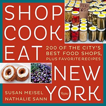 portada Shop Cook eat new York: 200 of the City's Best Food Shops, Plus Favorite Recipes (en Inglés)