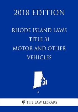 portada Rhode Island Laws - Title 31 - Motor and Other Vehicles (2018 Edition) (en Inglés)