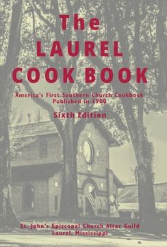 portada The Laurel Cook Book: America's First Southern Church Cookbook Published in 1900 (in English)