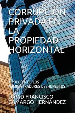 portada Corrupción Privada En La Propiedad Horizontal: Tipología de Los Administradores Deshonestos