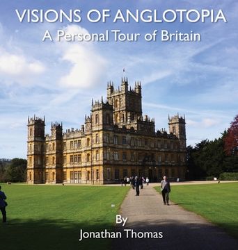 portada Visions of Anglotopia: A Personal Tour of Britain (en Inglés)