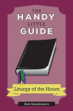 portada The Handy Little Guide to the Liturgy of the Hours (en Inglés)