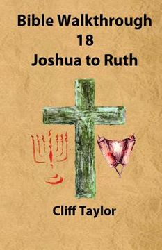 portada Bible Walkthrough - 18 - Joshua to Ruth (in English)