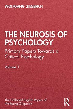 portada The Neurosis of Psychology: Primary Papers Towards a Critical Psychology, Volume 1 (The Collected English Papers of Wolfgang Giegerich) (en Inglés)