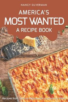 portada America's Most Wanted - A Recipe Book: Recipes from Famous Restaurants Around the States (en Inglés)