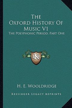 portada the oxford history of music v1: the polyphonic period, part one: method of musical art 330-1330 (1901) (en Inglés)