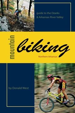 portada Mountain Biking Northern Arkansas: Guide to the Ozarks and Arkansas River Valley (en Inglés)