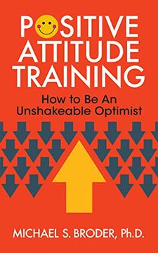 portada Positive Attitude Training: How to be an Unshakable Optimist (en Inglés)
