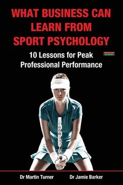 portada What Business Can Learn from Sport Psychology: Ten Lessons for Peak Professional Performance 