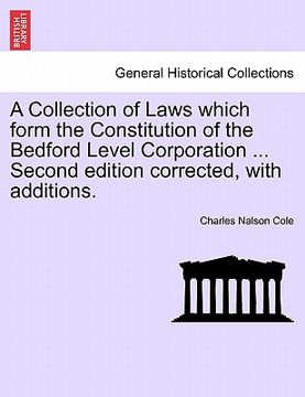 portada a collection of laws which form the constitution of the bedford level corporation ... second edition corrected, with additions. (en Inglés)