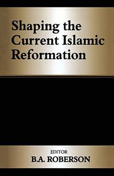portada Shaping the Current Islamic Reformation (en Inglés)