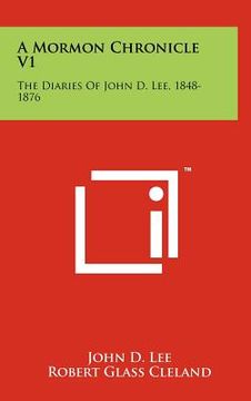 portada a mormon chronicle v1: the diaries of john d. lee, 1848-1876 (en Inglés)
