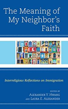 portada Meaning of my Neighbor's Faith: Interreligious Reflections on Immigration (en Inglés)
