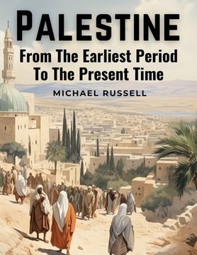 portada Palestine: From The Earliest Period To The Present Time (in English)