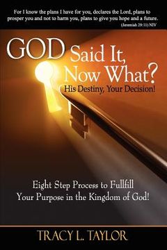 portada god said it! now what? his destiny, your decision. eight step process to fulfill your purpose in the kingdom of god! (en Inglés)