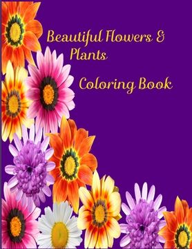 portada Beautiful Flowers and Plants Coloring Book (en Inglés)