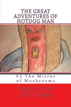 portada The Great Adventures of Hotdog Man: #2 The Mirror of Mushrooms: Volume 2